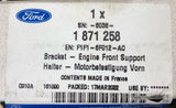Genuine Ford Kuga/Focus/C-Max 2.0L Diesel Engine Front Support Bracket 1871258